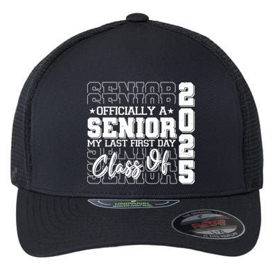 Officially A Senior My Last First Day Class Of 2025 Flexfit Unipanel Trucker Cap