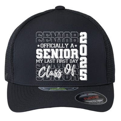 Officially A Senior My Last First Day Class Of 2025 Flexfit Unipanel Trucker Cap