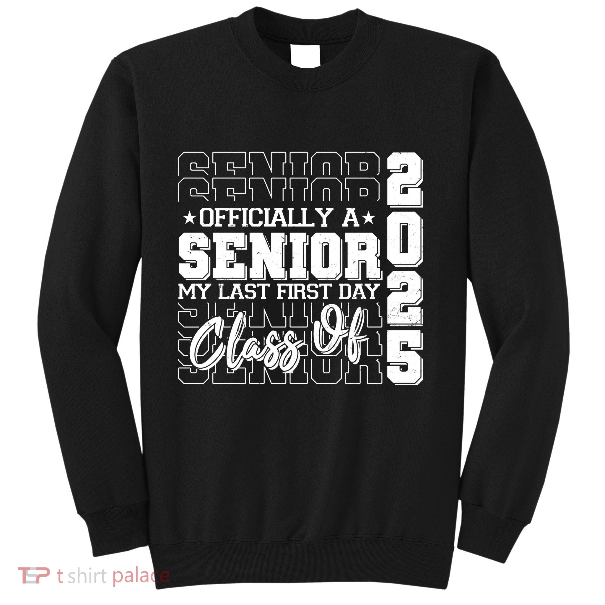 Officially A Senior My Last First Day Class Of 2025 Sweatshirt