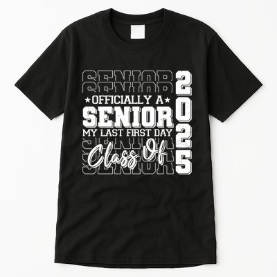 Officially A Senior My Last First Day Class Of 2025 Tall T-Shirt