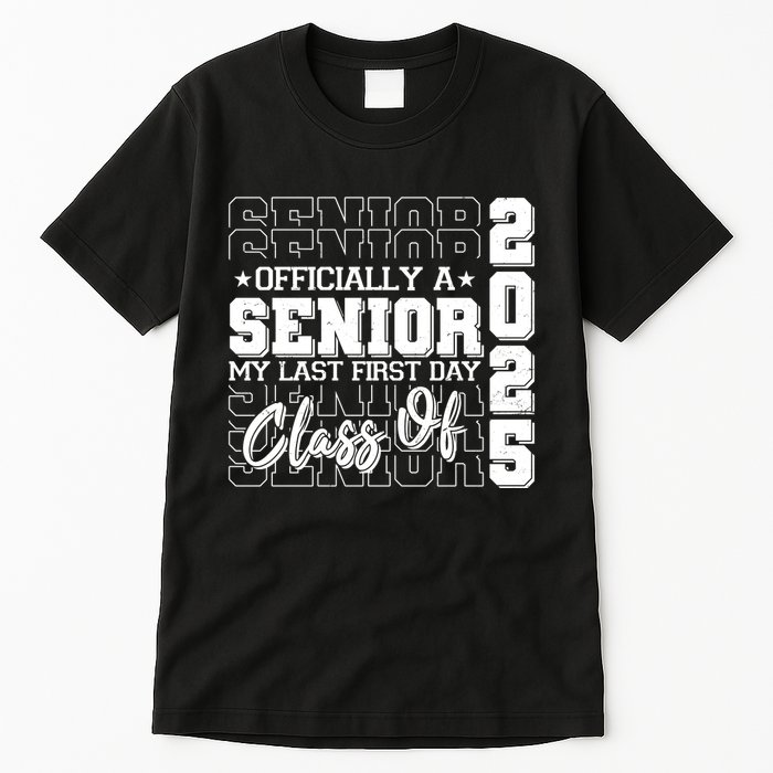 Officially A Senior My Last First Day Class Of 2025 Tall T-Shirt