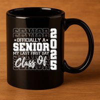 Officially A Senior My Last First Day Class Of 2025 11oz C Handle Ceramic Mug