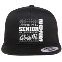 Officially A Senior My Last First Day Class Of 2025 Flat Bill Trucker Hat