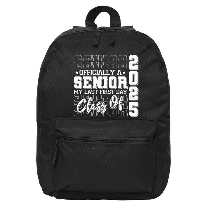 Officially A Senior My Last First Day Class Of 2025 16 in Basic Backpack