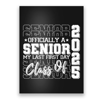 Officially A Senior My Last First Day Class Of 2025 Poster