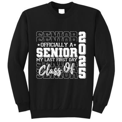 Officially A Senior My Last First Day Class Of 2025 Tall Sweatshirt