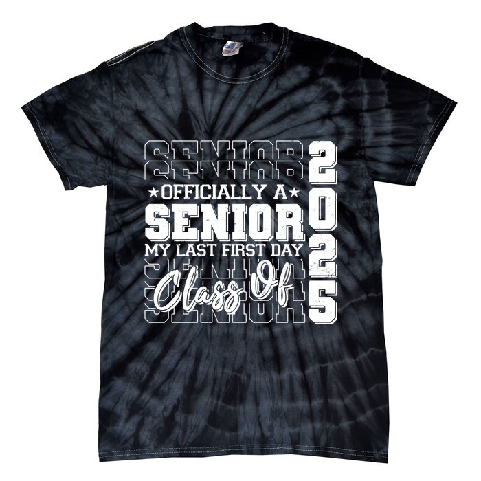 Officially A Senior My Last First Day Class Of 2025 Tie-Dye T-Shirt