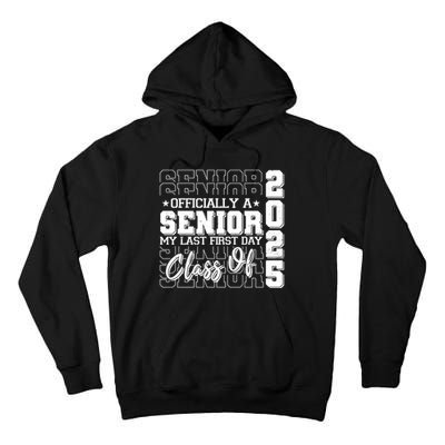 Officially A Senior My Last First Day Class Of 2025 Tall Hoodie