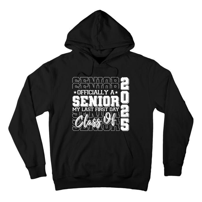 Officially A Senior My Last First Day Class Of 2025 Tall Hoodie