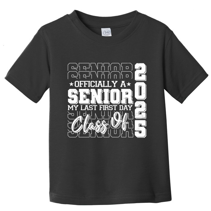 Officially A Senior My Last First Day Class Of 2025 Toddler T-Shirt