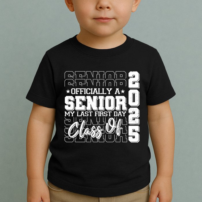 Officially A Senior My Last First Day Class Of 2025 Toddler T-Shirt