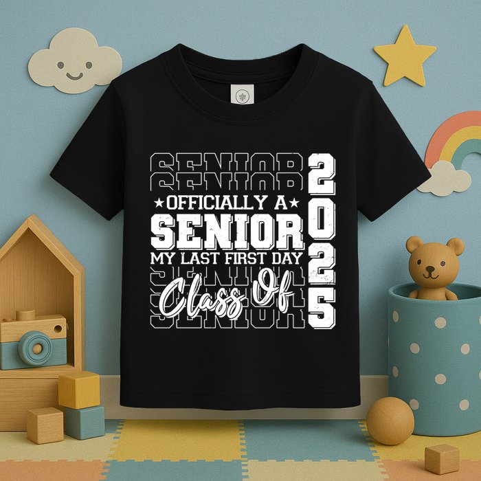 Officially A Senior My Last First Day Class Of 2025 Toddler T-Shirt