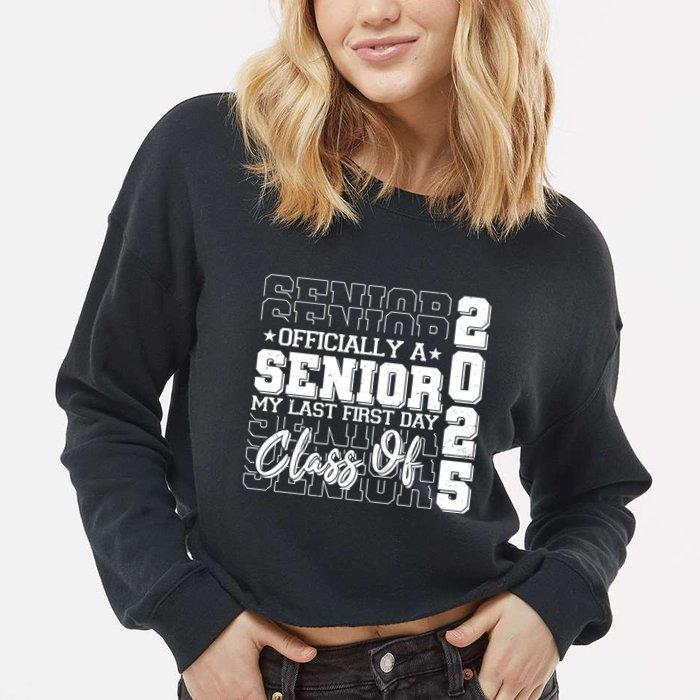 Officially A Senior My Last First Day Class Of 2025 Cropped Pullover Crew