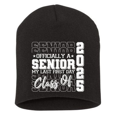 Officially A Senior My Last First Day Class Of 2025 Short Acrylic Beanie