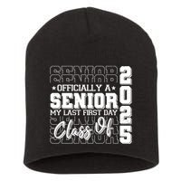 Officially A Senior My Last First Day Class Of 2025 Short Acrylic Beanie