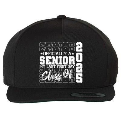 Officially A Senior My Last First Day Class Of 2025 Wool Snapback Cap