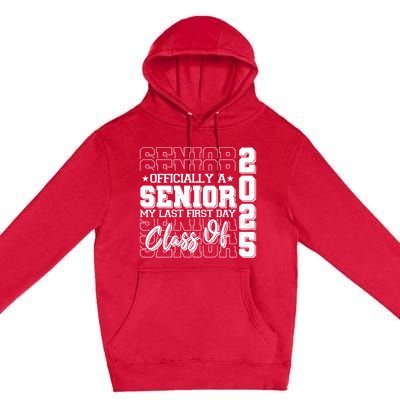 Officially A Senior My Last First Day Class Of 2025 Premium Pullover Hoodie