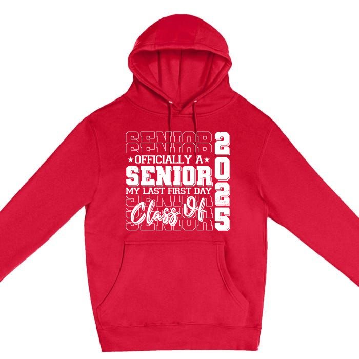 Officially A Senior My Last First Day Class Of 2025 Premium Pullover Hoodie
