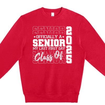 Officially A Senior My Last First Day Class Of 2025 Premium Crewneck Sweatshirt