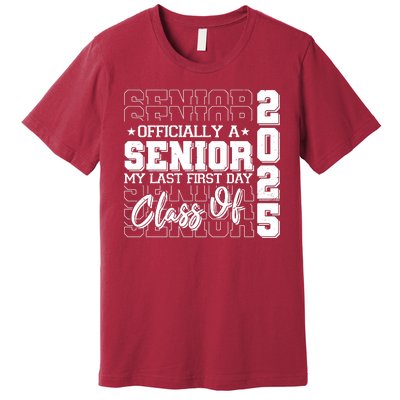 Officially A Senior My Last First Day Class Of 2025 Premium T-Shirt