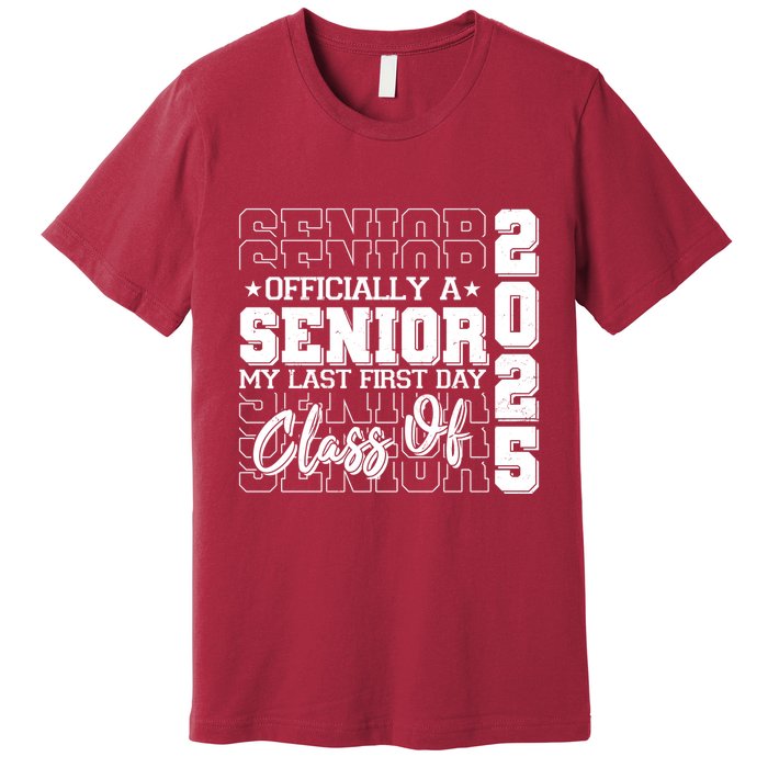 Officially A Senior My Last First Day Class Of 2025 Premium T-Shirt