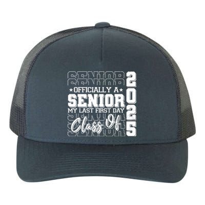 Officially A Senior My Last First Day Class Of 2025 Yupoong Adult 5-Panel Trucker Hat