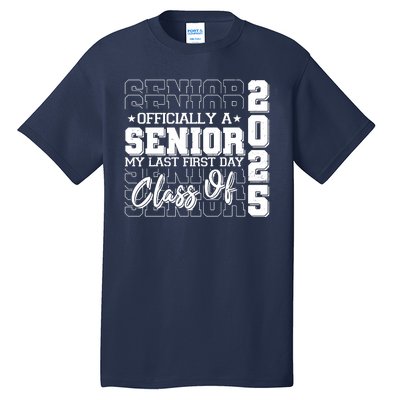 Officially A Senior My Last First Day Class Of 2025 Tall T-Shirt