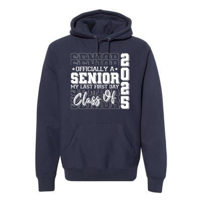 Officially A Senior My Last First Day Class Of 2025 Premium Hoodie