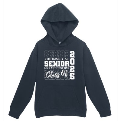 Officially A Senior My Last First Day Class Of 2025 Urban Pullover Hoodie