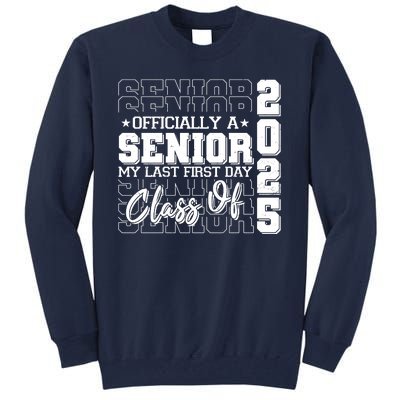 Officially A Senior My Last First Day Class Of 2025 Tall Sweatshirt