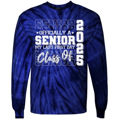 Officially A Senior My Last First Day Class Of 2025 Tie-Dye Long Sleeve Shirt