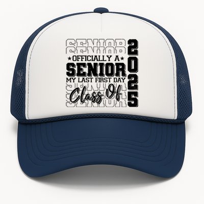 Officially A Senior My Last First Day Class Of 2025 Trucker Hat