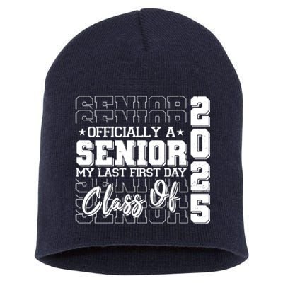 Officially A Senior My Last First Day Class Of 2025 Short Acrylic Beanie