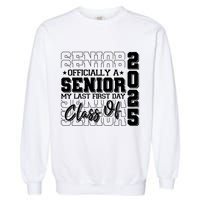 Officially A Senior My Last First Day Class Of 2025 Garment-Dyed Sweatshirt