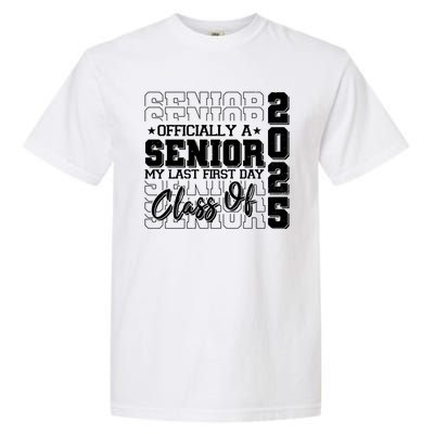 Officially A Senior My Last First Day Class Of 2025 Garment-Dyed Heavyweight T-Shirt