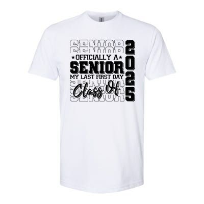 Officially A Senior My Last First Day Class Of 2025 Softstyle CVC T-Shirt