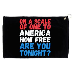 On A Scale Of One To America How Free Are You Tonight Funny Gift Grommeted Golf Towel