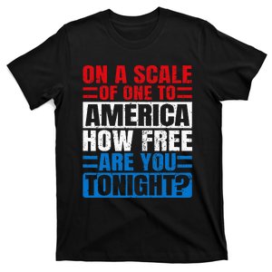 On A Scale Of One To America How Free Are You Tonight T-Shirt