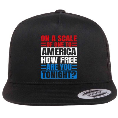 On A Scale Of One To America How Free Are You Tonight Flat Bill Trucker Hat