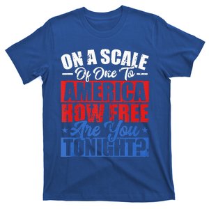 On A Scale Of One To America How Free Are You Tonight T-Shirt