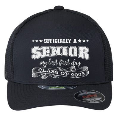 Officially A Senior My Last First Day Class Of 2025 Flexfit Unipanel Trucker Cap