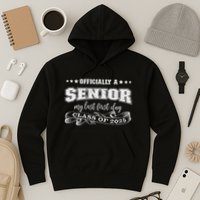 Officially A Senior My Last First Day Class Of 2025 Hoodie