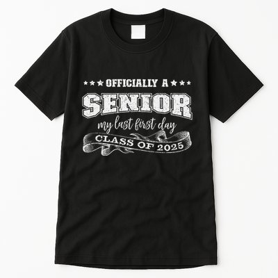 Officially A Senior My Last First Day Class Of 2025 Tall T-Shirt