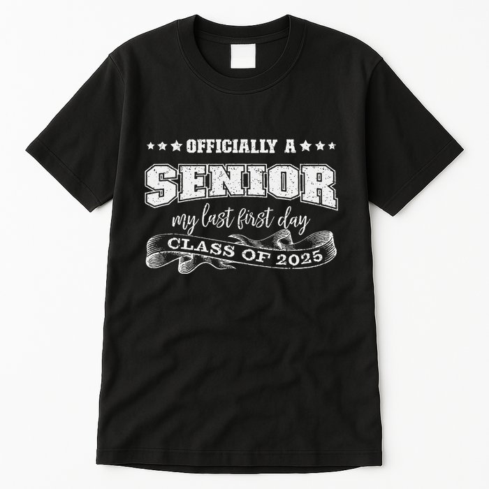 Officially A Senior My Last First Day Class Of 2025 Tall T-Shirt