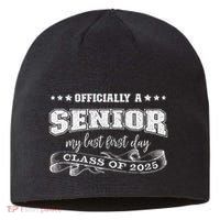 Officially A Senior My Last First Day Class Of 2025 Sustainable Beanie