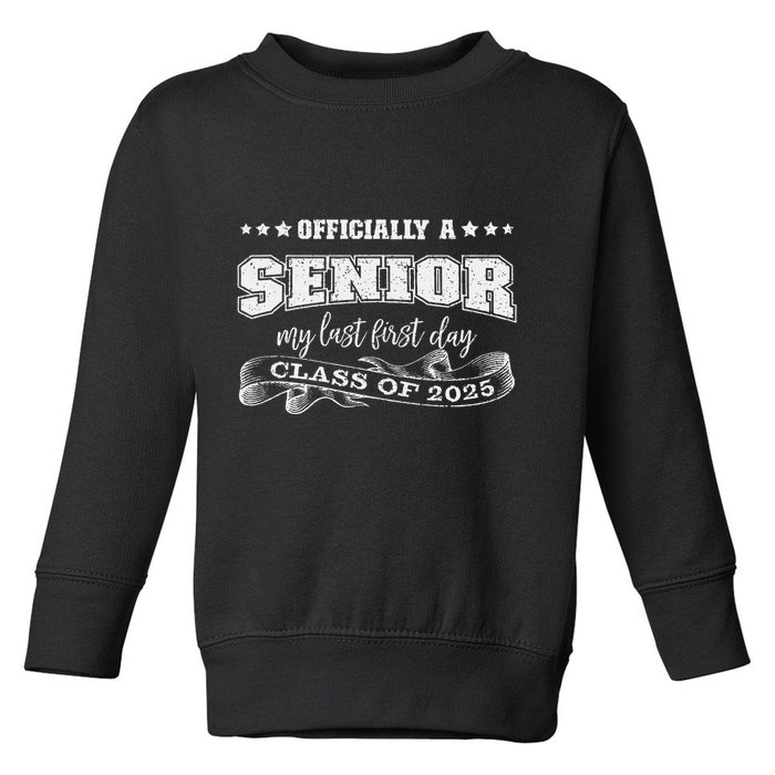 Officially A Senior My Last First Day Class Of 2025 Toddler Sweatshirt