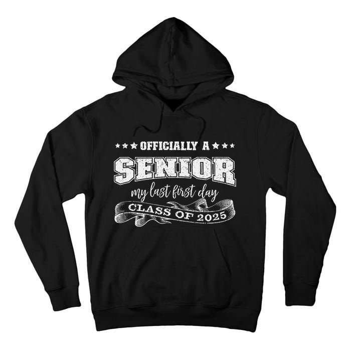 Officially A Senior My Last First Day Class Of 2025 Tall Hoodie