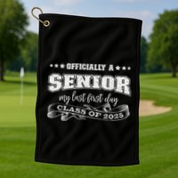 Officially A Senior My Last First Day Class Of 2025 Golf Towel