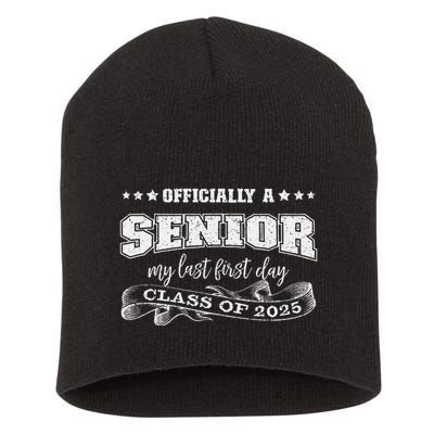 Officially A Senior My Last First Day Class Of 2025 Short Acrylic Beanie