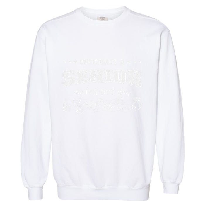 Officially A Senior My Last First Day Class Of 2025 Garment-Dyed Sweatshirt